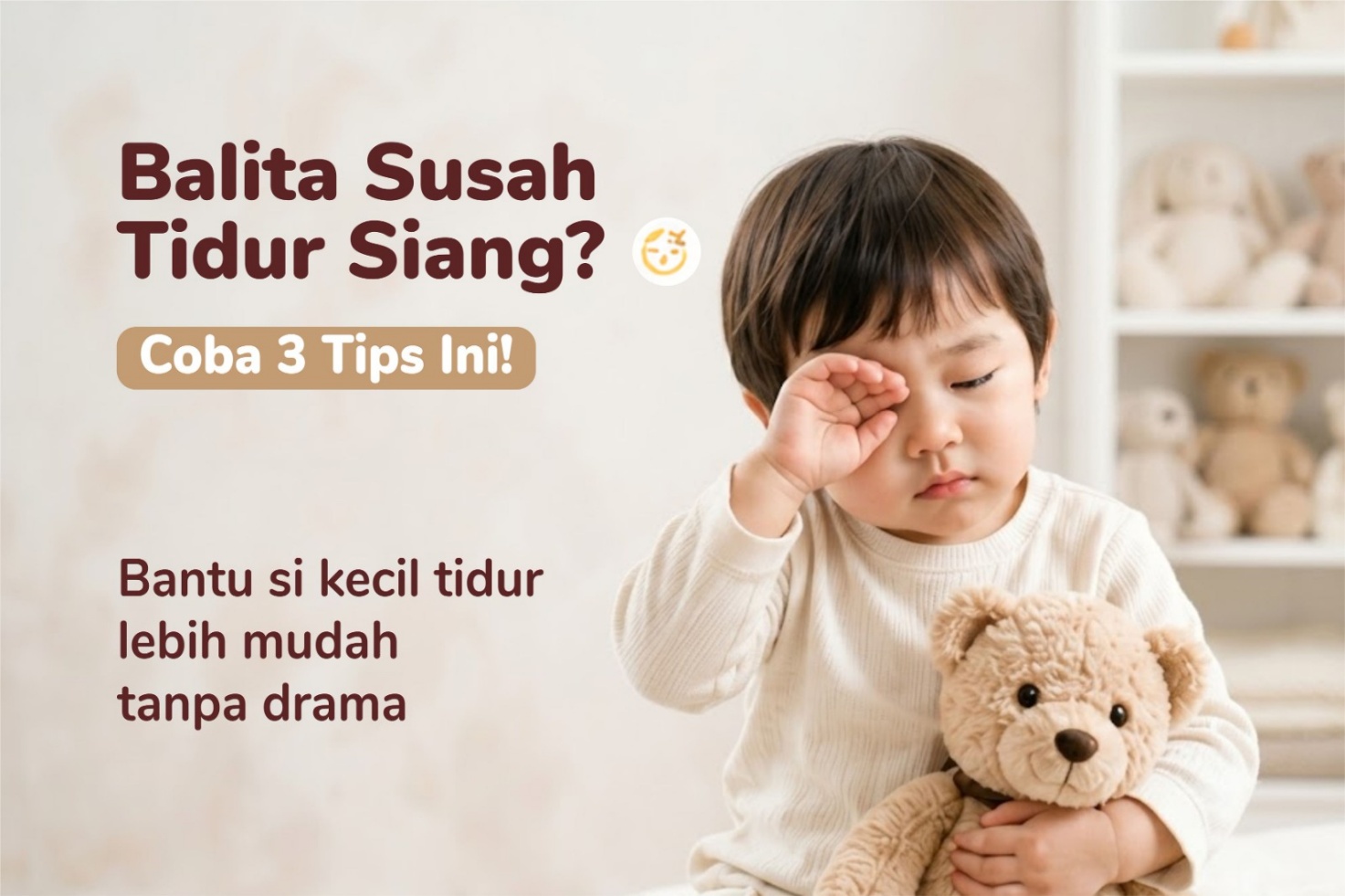 Balita Susah Tidur Siang? Coba 3 Tips Ini Agar Tidur Siang Lebih Mudah